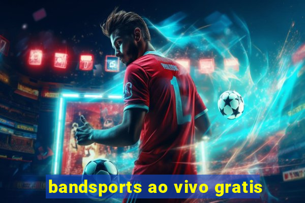 bandsports ao vivo gratis